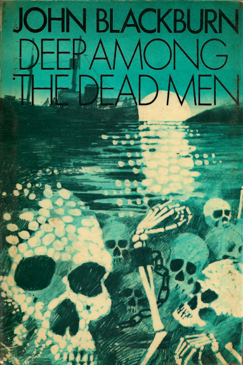 Deep Among The Dead Men, by John Blackburn (Jonathan Cape, 1973). From Ebay.