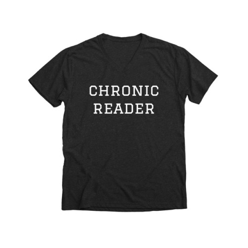 FUNDRAISER OPPORTUNITY #1: Chronic Reader Shirts!“Chronic reader” shirts are available again! These 