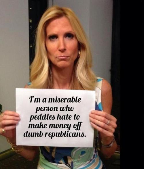 gottagetmyjam: odinsblog: good job twitter! Coulter is a racist piece of excrement (aka your ga