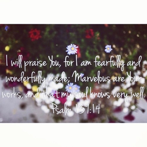 Psalm 139:14 ❤ #God #fearfully #wonderfully #made #praiseJesus #Heiswonderful #praise #psalm #verse 