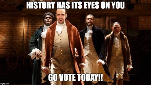 Seriously, America, go vote, and go vote blue. Hamilton is watching and telling us to save his great
