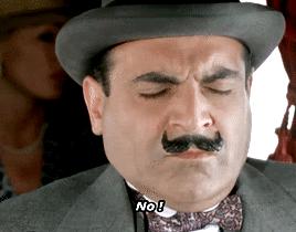 perfides-subjekt:I don’t think you’ve got any imagination at all, Poirot.That is true, mon ami. But 