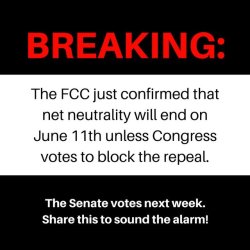 weneedtheinternet:  And now they’re saying June 11th… Either way, CALL YOUR SENATORS! https://www.battleforthenet.com/ The thing that REALLY pisses me off about this is that it’s right before E3! 