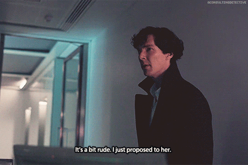 aconsultingdetective: ∞ Scenes of SherlockWell, not actually marry her, obviously.