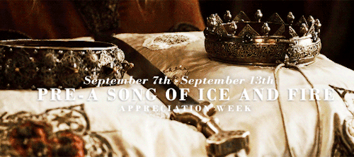 Join Us In The Upcoming Pre-A Song Of Ice And Fire Appreciation Week From September 7th To September