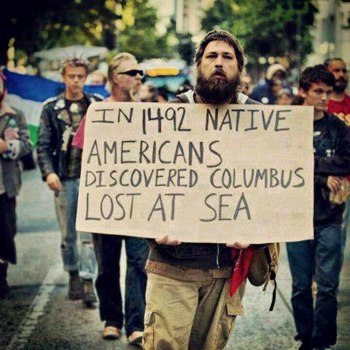 the-uncensored-she:  Too bad Columbus didn’t drown or die from some kind of disease.