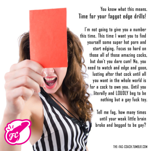 the-fag-coach:  Time to edge to cock, fag! 
