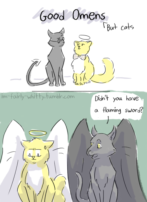 im-fairly-whitty:Ineffable Kitties Go watch Good Omens. “I’m begging you, you have no id