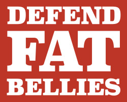 red3blog:  Defend fat bellies. 