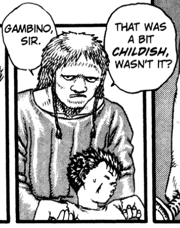 nerdy-mystic: so i was reading berserk and came across this panel in volume 3: so i thought, ahaha, they had a character named gambino, so the english translation team decided to make a reference to donald glover. look, the word “childish” is even