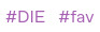 two pink tumblr tags that read 'DIE' and 'fav' respectively