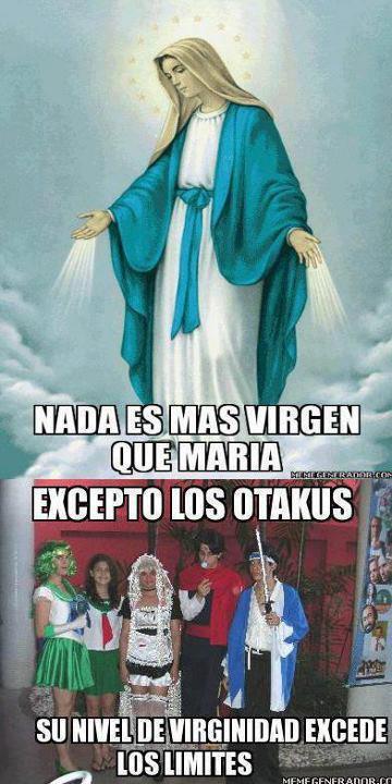 conchesumadres:  Sin ofender eso si xdddd  hay alguien mas virginal que maria?  