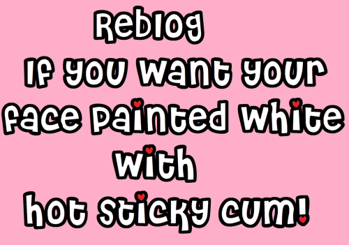 cdbimbosue:  sissy-stable:  Do you want your face painted in hot white sticky cum ?  Mmm please yes  Mmm please yes