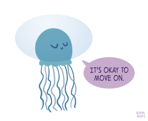 positivedoodles: [drawing of a blue jellyfish saying “It’s okay to move on.” in a purple speech bubb