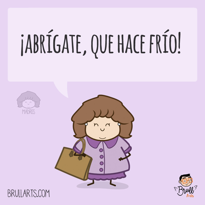 ¡Abrígate, que hace frío! —Madres