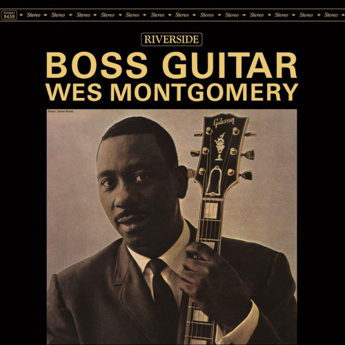 Wes Montgomery – Boss Guitar. Riverside : 1963.