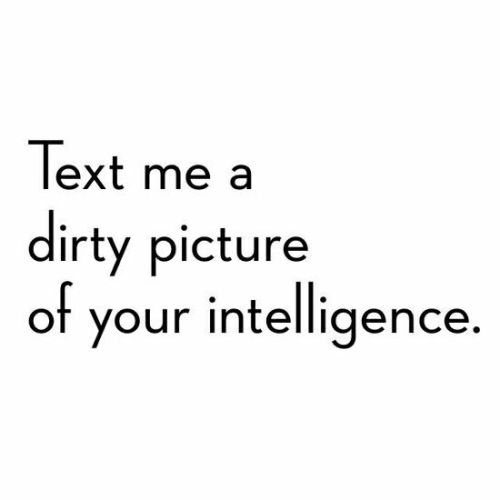 funstlcpl:I love this, because your mind is equally as sexy and desirable as your flesh. And pictures do neither of them justice. I need to have you in person to appreciate both.