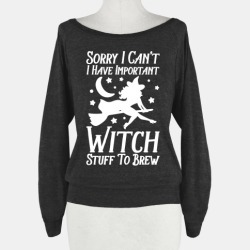 misandryad:  halloweenpictures:  Sorry I Can’t I Have Important Witch… | T-Shirts, Tank Tops, Sweatshirts and Hoodies | HUMAN  duckindolans 