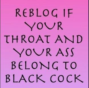 sissygerilyn:  tgrllvr1976:  @tgrllvr1976 Of course proudly owned  Always  devoted to black men and 