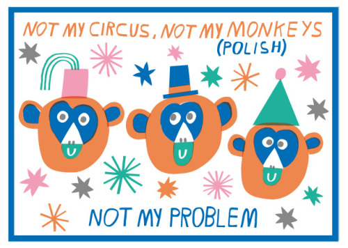 elijahkinchspector:twentypercentcooler:nevver:Idioms of the World, Matt Lindley“Not my circus,