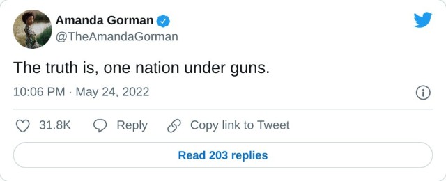 The truth is, one nation under guns. — Amanda Gorman (@TheAmandaGorman) May 24, 2022