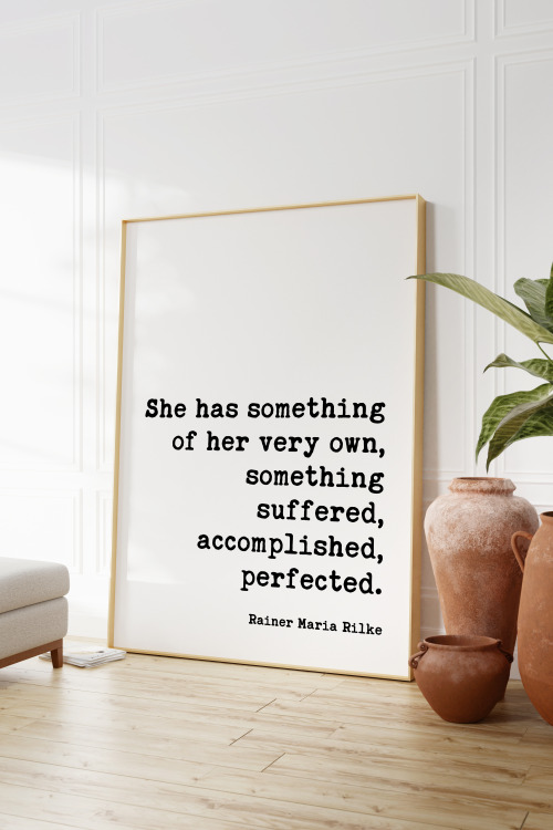 minimalistartshop: She has something of her very own, something suffered, accomplished, perfected. -