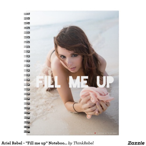 Ariel Rebel - “Fill me up” Notebook #2 - $13.95Made by FUJIFILMMake this sexy notebook p