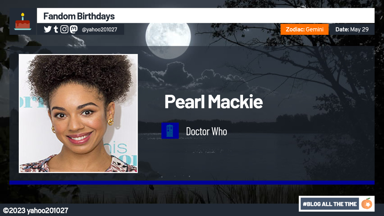 May 29: Happy 35th Birthday to English Actress Pearl Mackie, who played the companion to the Twelfth Incarnation of The 