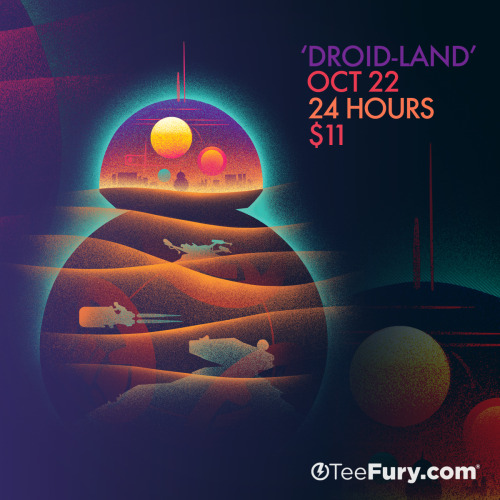 This is ‘Droid-land’. Up for grab today exclusively on TeeFury :)