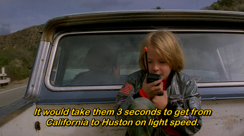 “It would take them three seconds to get from California to Houston on light speed.” - Paris, Texas 