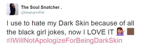 the-perks-of-being-black: #IWillNotApologizeForBeingDarkSkin AGHHH you are all so beautiful