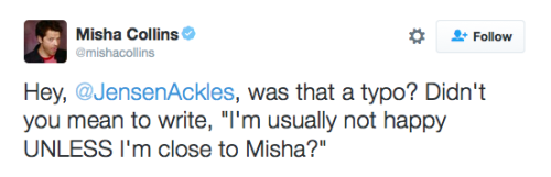 mishasminions:JENSEN: Misha mentioned it to me a while back, and I said, “Look man, give me the go, 