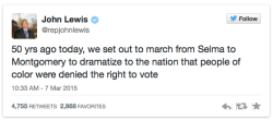 willow-wanderings:micdotcom:50 years later, civil rights hero John Lewis is “live” tweeting the Bloody Sunday march in Selma. The rest of his tweets tell the full, poignant account of that day.Didn’t this bit of history repeat itself nearly verbatim