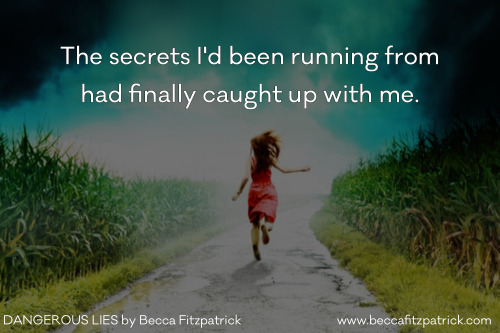 officialbeccafitzpatrick:“The secrets I’d been running from had finally caught up with me.”  Dange