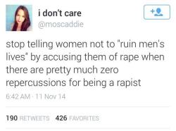 original-dumblr-feminist:shotguntactic:thepoliticalhippie:equestrianrepublican:original-dumblr-feminist:There are pretty much zero repercussions for being a rapist now huh?Because rape isn’t illegal in this country. Because men don’t go to jail for