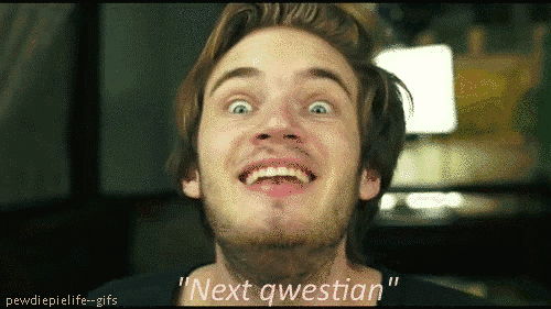 Next question! ;)Hey bros! don’t forget to check out my other pewdiepie gifs! :)video is calle