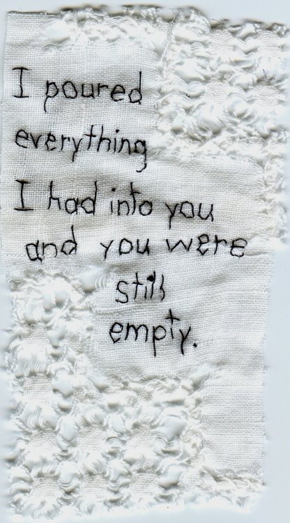 allswellthatends:  “I poured everything I had into you, and you were still empty.” by Iviva Olenick 