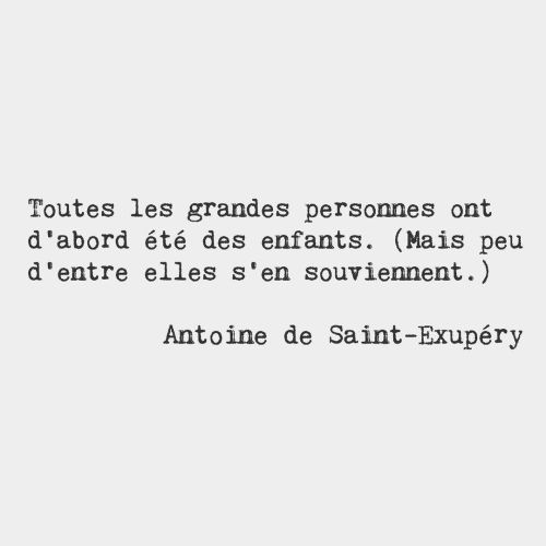 bonjourfrenchwords: All grown-ups were once children. (But only ​a ​few of them remember it.)​ — Ant