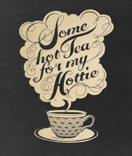 bestof-society6:   Some Hot Tea For My Hottie 		by Laura Graves   