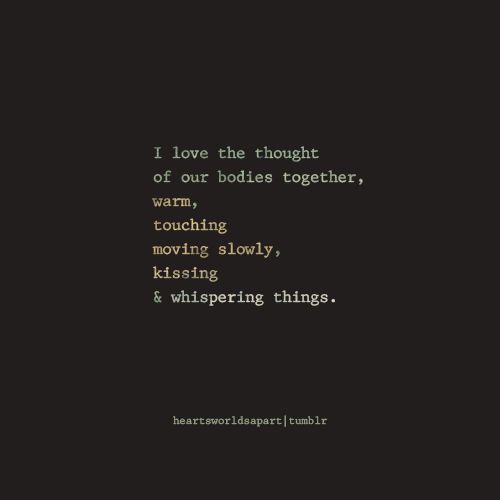 knottyltlkitty:  Those words | Love, Passion, Romance &amp; Sensuality | Pinterest