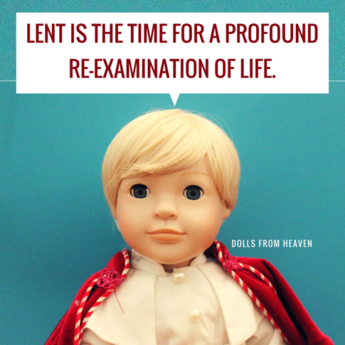 “For Believers, Lent is the appropriate time for a profound re-examination of life.” -St