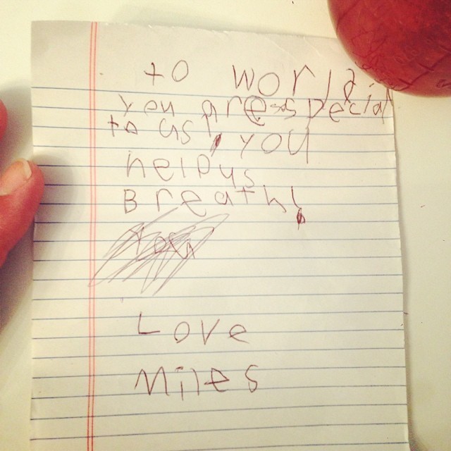 Miles’ message to the earth : “To World, You are special to us. You help us breathe. Love, Miles ” - he wants to send it in a bottle into the ocean. What a sweet kid. #earth #world #love @jenebowman