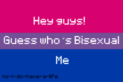 no-i-do-have-a-life:  So…Today marks 1 year that I found out that I was bisexual so…I thought that it was time I should share this with my parents. I will be posting this on Facebook where I have my dad added and a few other family members. I´m gonna