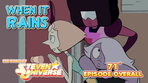 the-world-of-steven-universe: “When It Rains” AVAILABLE NOW!! *Episode in HD and Lo