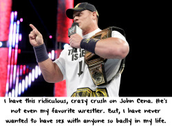 Wrestlingssexconfessions:  I Have This Ridiculous, Crazy Crush On John Cena. He’s