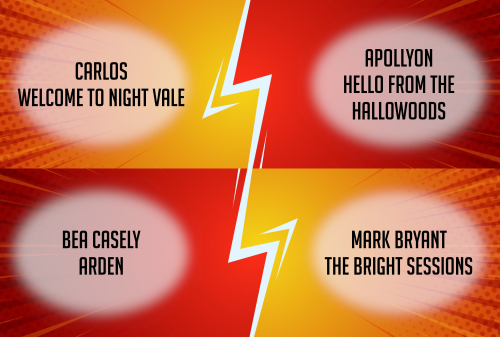 Versus card divided into red and yellow quadrants. Text reads: Carlos, Welcome to Night Vale; Apollyon, Hello from the Hallowoods; Bea Casely, Arden; Mark Bryant, The Bright Sessions.