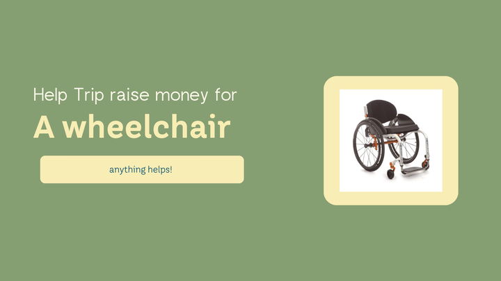 Trip's chair fund, organized by Trip W
