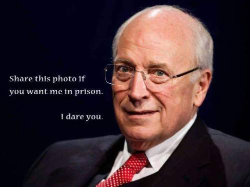phroyd:Imprison Cheney!(Then give him a “Fair Trial!”)Phroyd