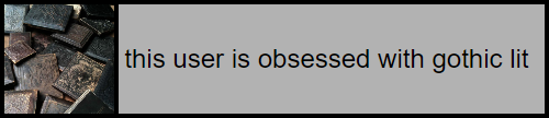 id a gray userbox with a black border and black text that reads this user is obsessed with gothic lit on the left is an image of a pile of old books end id