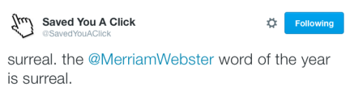 maybeifitalk:micdotcom:“Surreal” is Merriam-Webster’s word of the yearMerriam-Webster has chosen “su